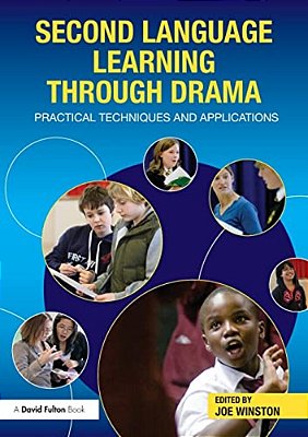 Second Language Learning Through Drama: Practical Techniques And Applications-..