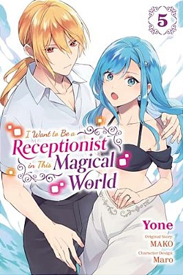 I Want To Be A Receptionist In This Magical World, Vol. 5 (Manga)-..