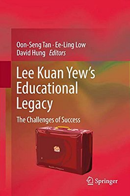 Lee Kuan Yew's Educational Legacy: The Challenges Of Success-..