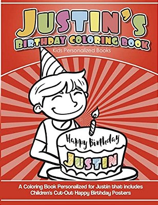 Justin's Birthday Coloring Book Kids Personalized Books: A Coloring Book Personalized For Justin That Includes Children's Cut Out Happy Birthday Poste-..