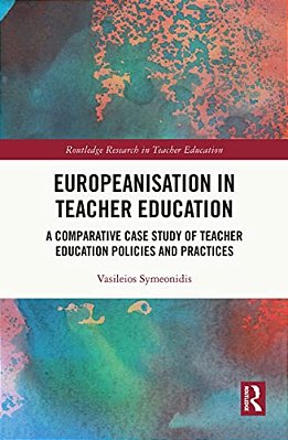 Europeanisation In Teacher Education: A Comparative Case Study Of Teacher Education Policies And Practices-..