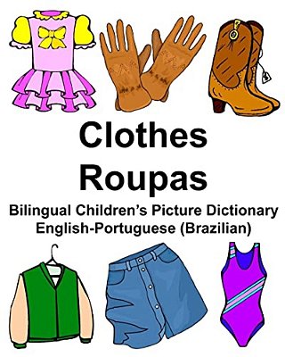 English-Portuguese (Brazilian) Clothes/Roupas Bilingual Children's Picture Dictionary-..