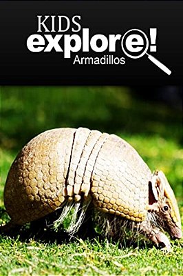 Armadillos - Kids Explore: Animal Books Nonfiction - Books Ages 5-6-..