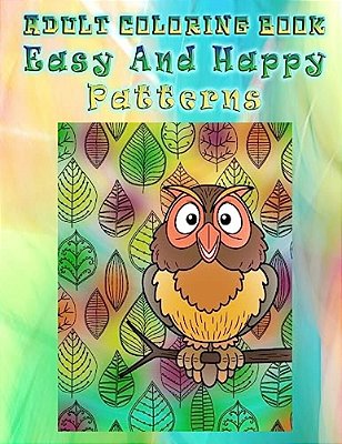 Adult Coloring Book Easy And Happy Patterns: Mandala Coloring Book-..