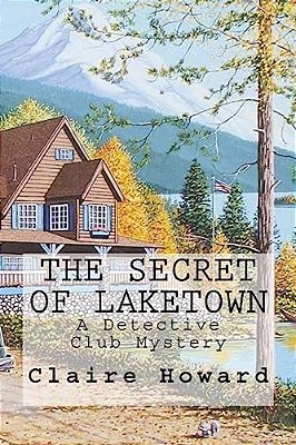 The Secret Of Laketown: A Detective Club Mystery-..