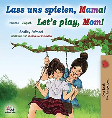 Let's Play, Mom! (German English Bilingual Book For Kids)-..
