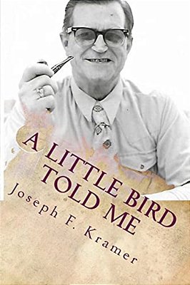 A Little Bird Told Me: Short Stories, Essays And Poems-..