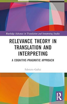 Relevance Theory In Translation And Interpreting: A Cognitive-Pragmatic Approach-..