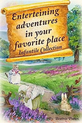 Enterteining Adventures In Your Favorite Place: Infantile Collection-..