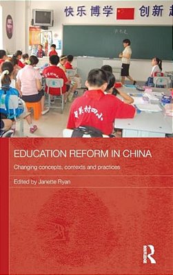 Education Reform In China: Changing Concepts, Contexts And Practices-..