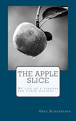 The Apple Slice: My Life As A Teacher And Other Musings... -..