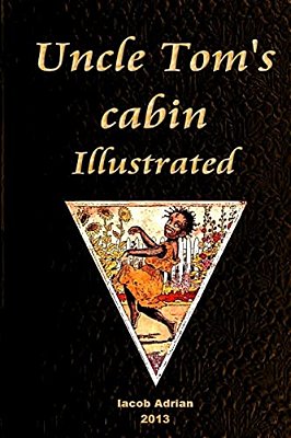 Uncle Tom's Cabin Illustrated-..