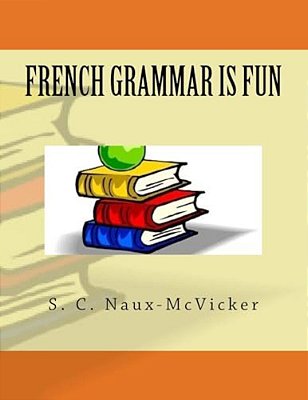 French Grammar Is Fun-..