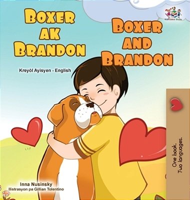 Boxer And Brandon (Haitian Creole English Bilingual Children's Book)-..