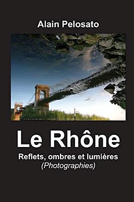 Le Rhône, Reflets, Ombres Et Lumlères-..