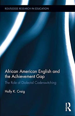 African American English And The Achievement Gap: The Role Of Dialectal Code Switching-..