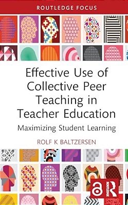 Effective Use Of Collective Peer Teaching In Teacher Education: Maximizing Student Learning-..