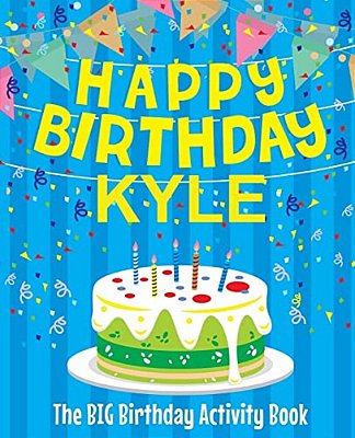 Happy Birthday Kyle - The Big Birthday Activity Book: (Personalized Children's Activity Book)-..