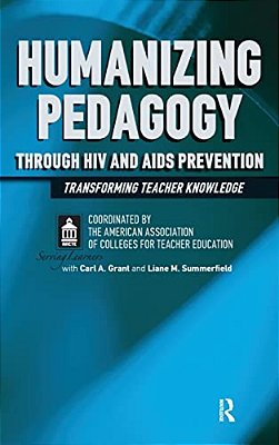 Humanizing Pedagogy Through Hiv And Aids Prevention: Transforming Teacher Knowledge-..