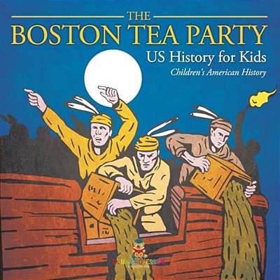 The Boston Tea Party - US History For Kids Children's American History-..