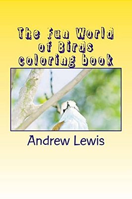 The Fun World Of Birds Coloring Book-..