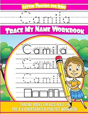 Camila Letter Tracing For Kids Trace My Name Workbook: Tracing Books For Kids Ages 3 - 5 Pre-k & Kindergarten Practice Workbook-..