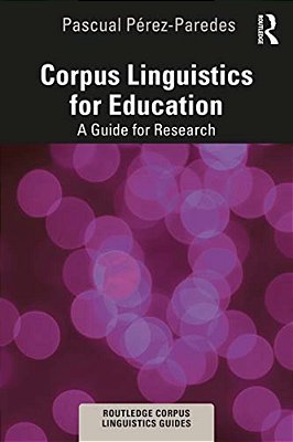 Corpus Linguistics For Education: A Guide For Research-..