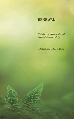 Renewal: Breathing New Life Into School Leadership-..