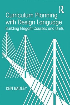 Curriculum Planning With Design Language: Building Elegant Courses And Units-..