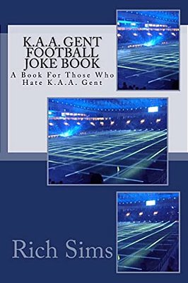 K. A. A. Gent Football Joke Book: A Book For Those Who Hate K. A. A. Gent-..