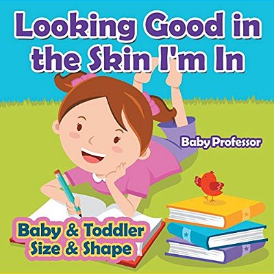 Looking Good In The Skin I'm In Baby & Toddler Size & Shape-..