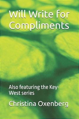 Will Write For Compliments: Also Featuring The Key-West Series-..