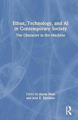 Ethos, Technology, And Ai In Contemporary Society: The Character In The Machine-..