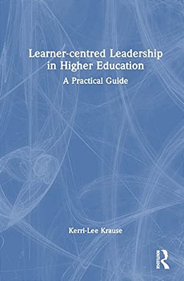 Learner-Centred Leadership In Higher Education: A Practical Guide-..