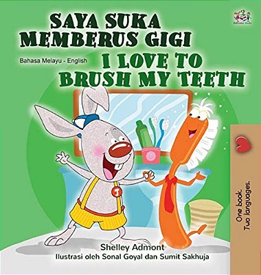 I Love To Brush My Teeth (Malay English Bilingual Children's Book)-..