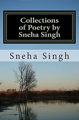 Collections Of Poetry By Sneha Singh: Poeties-..