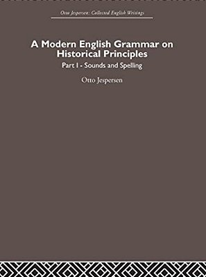 A Modern English Grammar On Historical Principles: Volume 1, Sounds And Spellings-..