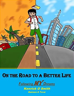 On The Road To A Better Life: Following My Dreams-..