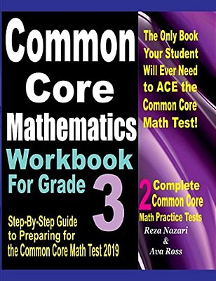 Common Core Mathematics Workbook For Grade 3: Step-By-step Guide To Preparing For The Common Core Math Test 2019-..