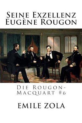 Seine Exzellenz Eugène Rougon: Die Rougon-Macquart #6-..