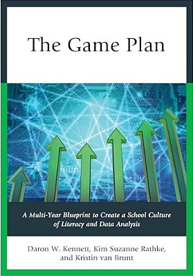 Game Plan: A Multi-Year Blueprint To Create A School Culture Of Literacy And Data Analysis-..