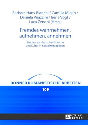 Fremdes Wahrnehmen, Aufnehmen, Annehmen: Studien Zur Deutschen Sprache Und Kultur In Kontaktsituationen-..