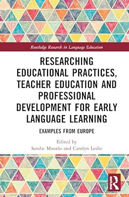 Researching Educational Practices, Teacher Education And Professional Development For Early Language Learning: Examples From Europe-..