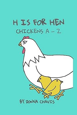 H Is For Hen: Chickens A-z-..