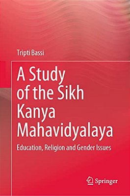 A Study Of The Sikh Kanya Mahavidyalaya: Education, Religion And Gender Issues-..