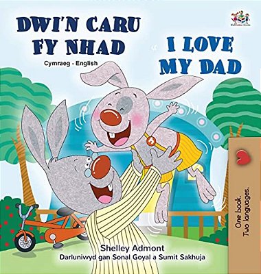 I Love My Dad (Welsh English Bilingual Book For Kids)-..