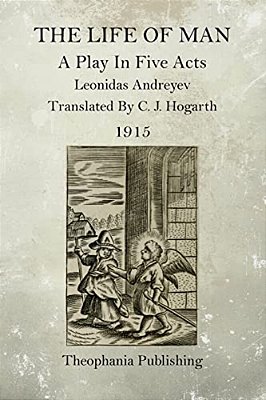 The Life Of Man: A Play In Five Acts-..