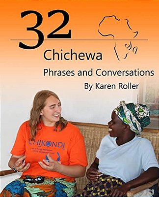 32 Chichewa Phrases And Conversations: A Visitor's Guide To Conversations In Chichewa-..
