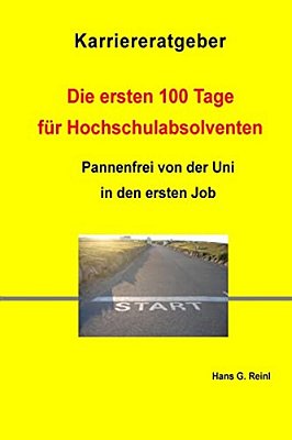 Die Ersten 100 Tage Für Hochschulabsolventen - Pannenfrei Von Der Uni In Den Ersten Job-..