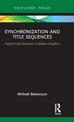 Synchronization And Title Sequences: Audio-Visual Semiosis In Motion Graphics-..